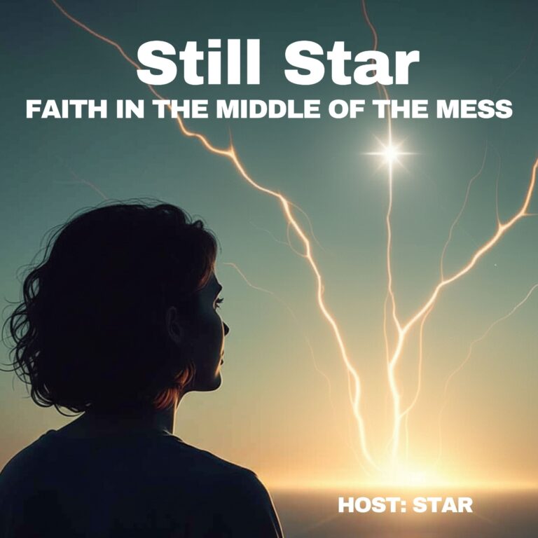 “Still Star Podcast cover art showing a silhouetted woman gazing toward a glowing sky where lightning-like beams converge into a radiant star. Text reads ‘Still Star: Faith in the Middle of the Mess.’ Host: Star.”